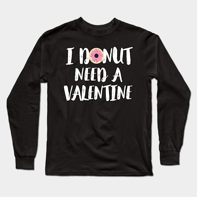 I Donut Need A Valentine, Valentines Gift Long Sleeve T-Shirt by ScottsRed